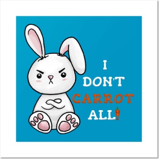 Grumpy Bunny - Kawaii Pun - I Don't Carrot All! Posters and Art